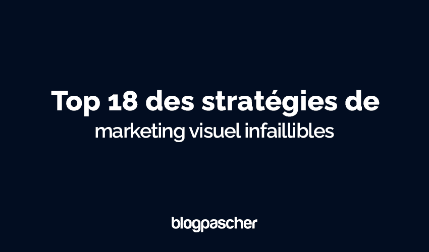 Top 18 des stratégies de marketing visuel infaillibles