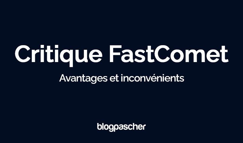 Critique FastComet 2025: Une critique impartiale avec des avantages et des inconvénients
