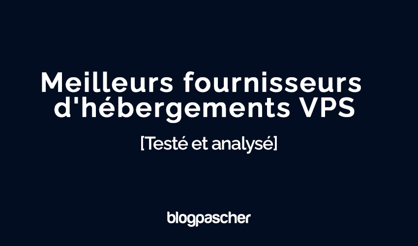 7 meilleurs hébergements VPS pour 2024 [Testé et analysé]