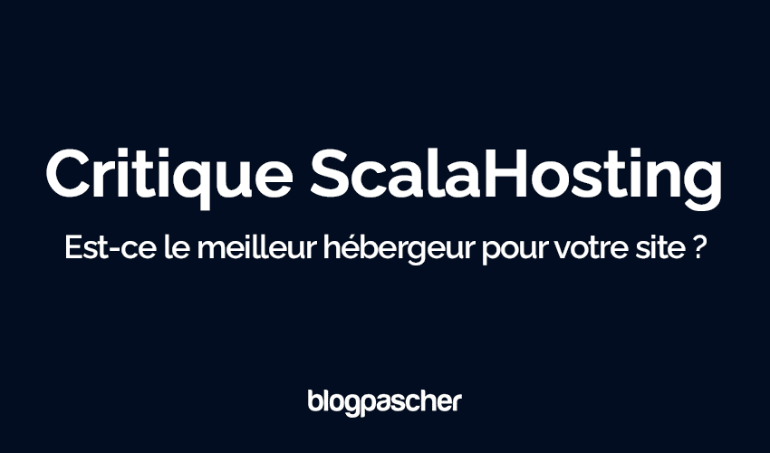 Avis ScalaHosting 2025 : Est-ce le meilleur hébergeur pour votre site ?