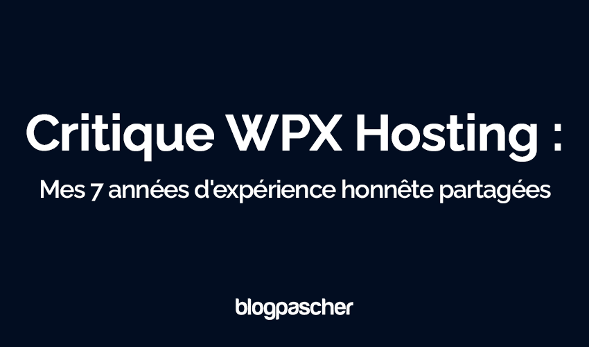 Avis WPX Hosting 2025 : Mes 7 années d’expérience honnête partagées