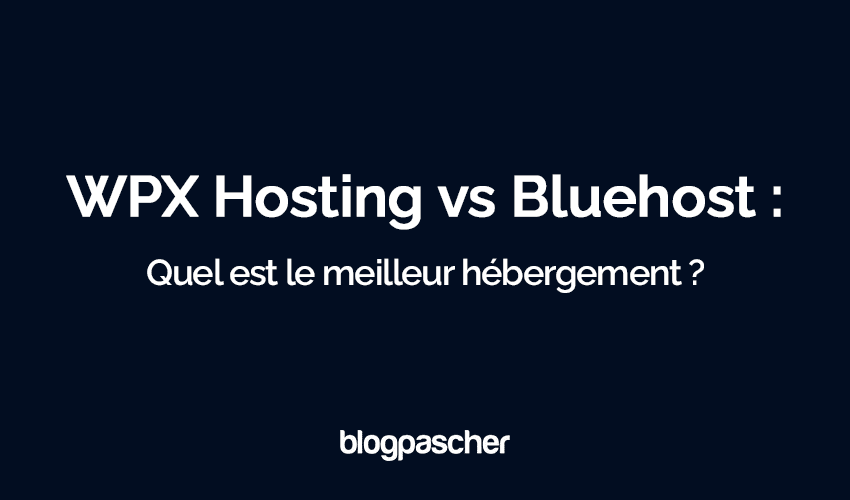 WPX Hosting vs Bluehost : Quel est le meilleur hébergement en 2025 ?