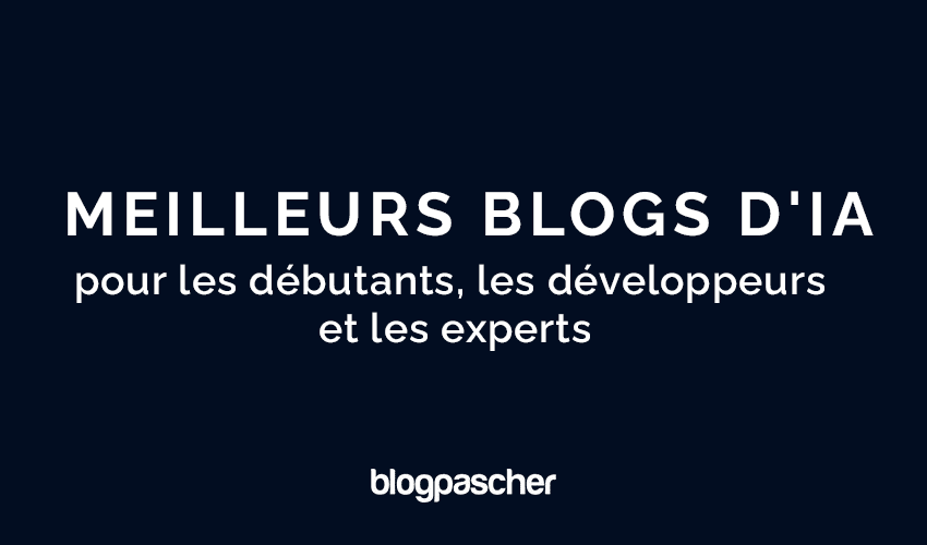 9 meilleurs blogs d’IA pour que les débutants se familiarisent avec l’intelligence artificielle en 2024