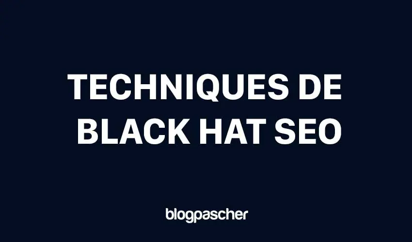 8 techniques de Black Hat SEO à éviter comme la peste en 2025