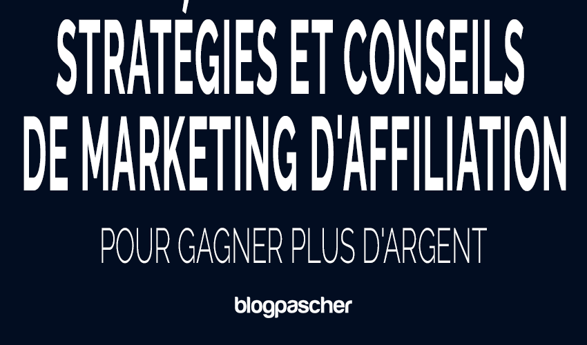 22 Stratégies et conseils de marketing d&rsquo;affiliation pour gagner plus d&rsquo;argent en 2026