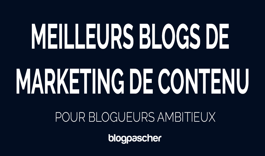 Top 9 blogs de marketing de contenu à suivre absolument en 2026 (pour blogueurs ambitieux)
