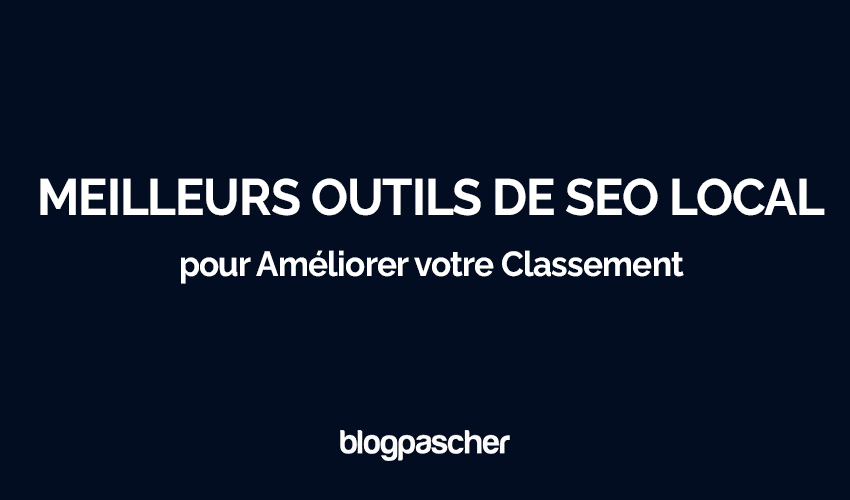 Boostez votre visibilité locale en 2025 : 10 outils de SEO local indispensables pour dominer les recherches