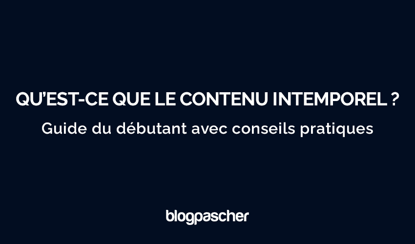 Contenu Intemporel : Le Guide Ultime pour Créer des Articles Durables et Performants en 2025″
