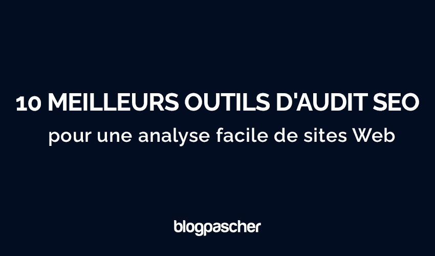 10 Outils d’Audit SEO Indispensables pour un Site Web Optimisé en 2025
