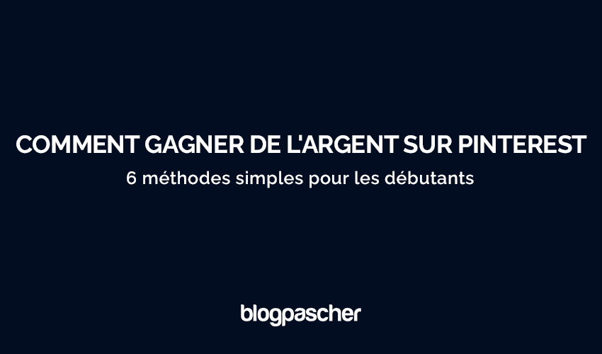 Comment gagner de l’argent sur Pinterest en 2025 : 12 méthodes simples pour les débutants 