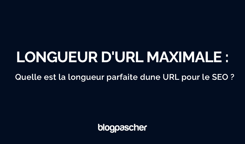 Longueur d’URL maximale : Quelle est la longueur dune URL pour le SEO ?