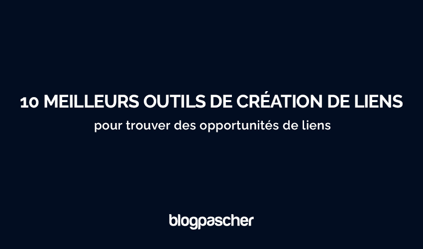 10 meilleurs outils de netlinking ou de création de liens pour trouver des opportunités de liens en 2025