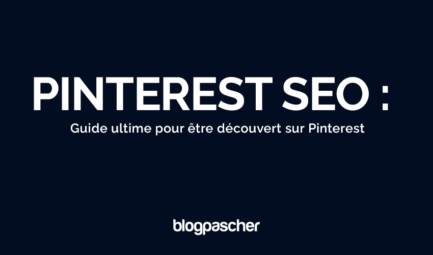 Pinterest SEO 2025 : Le guide ultime pour être découvert sur Pinterest
