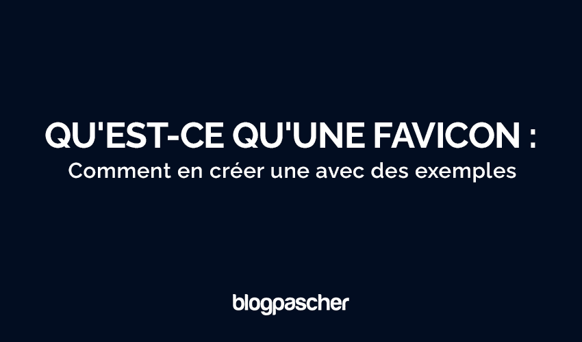 Qu’est-ce qu’une Favicon : comment en créer une avec des exemples [Guide du débutant]