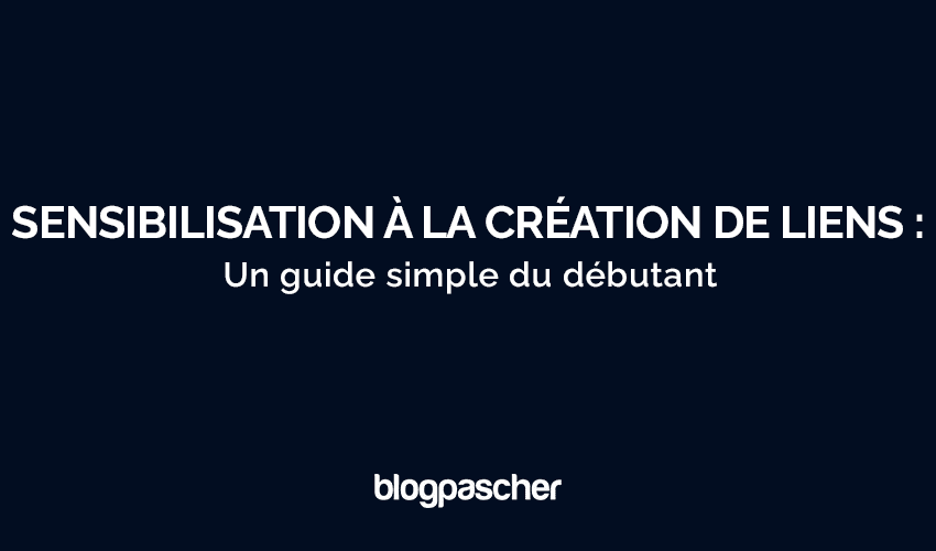 Sensibilisation au netlinking : Le Guide Ultime pour Débutants en 2025