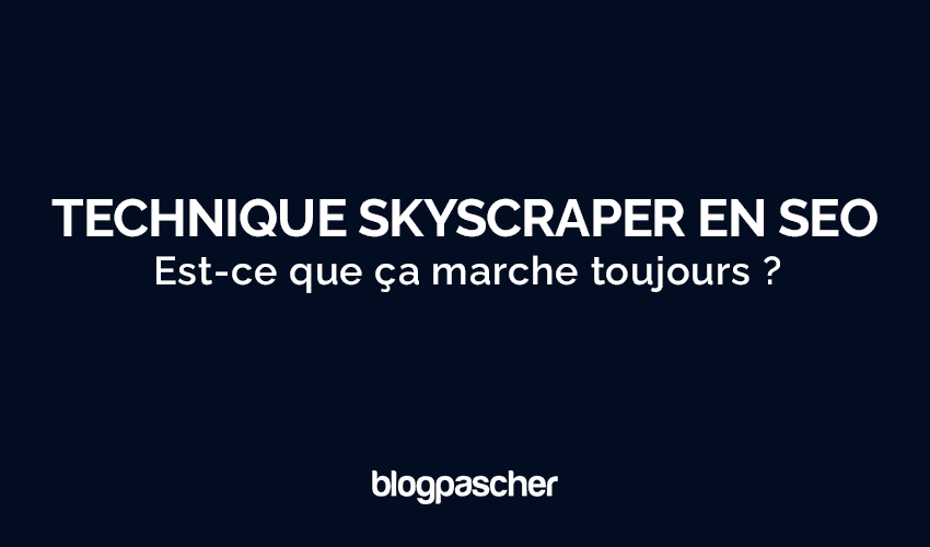 Technique Skyscraper en SEO : Est-ce que ça marche toujours en 2025 ?