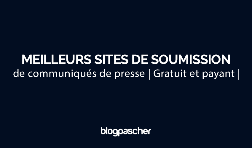 Liste des 20 meilleurs sites de soumission de communiqués de presse | Gratuit et payant | 2024