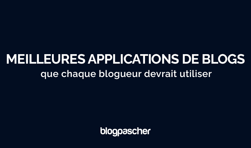 20 meilleures applications de blogs que chaque blogueur devrait utiliser en 2025
