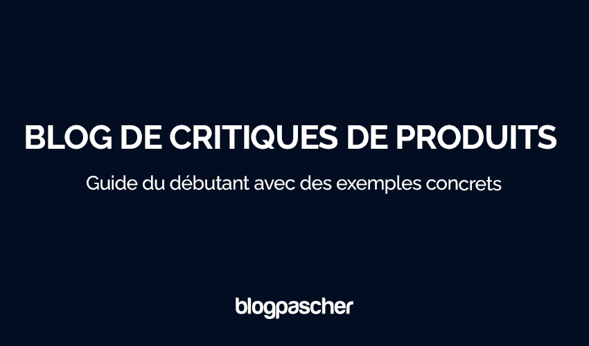 Comment créer un blog de critiques de Produits en 2025 (+ Exemples Inspirants)
