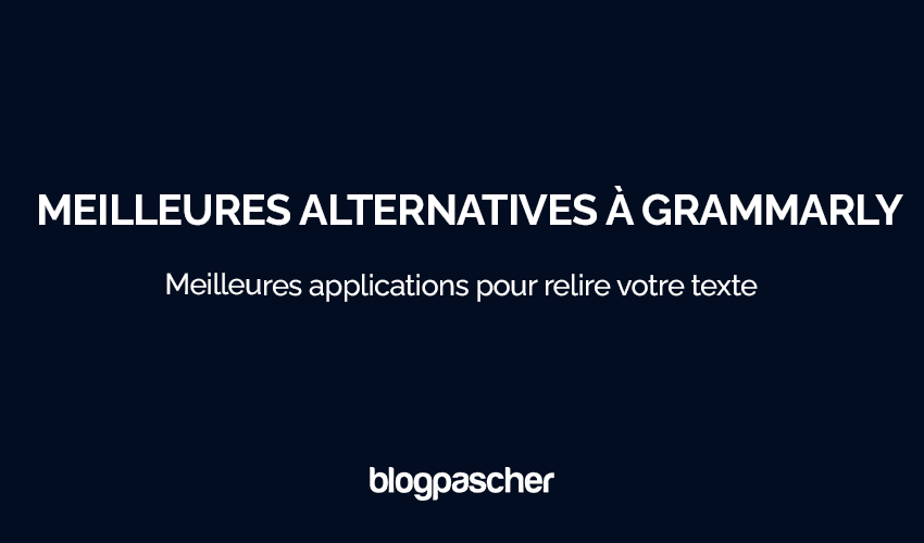 7 meilleures alternatives à Grammarly pour 2025 [Testées et Comparées]