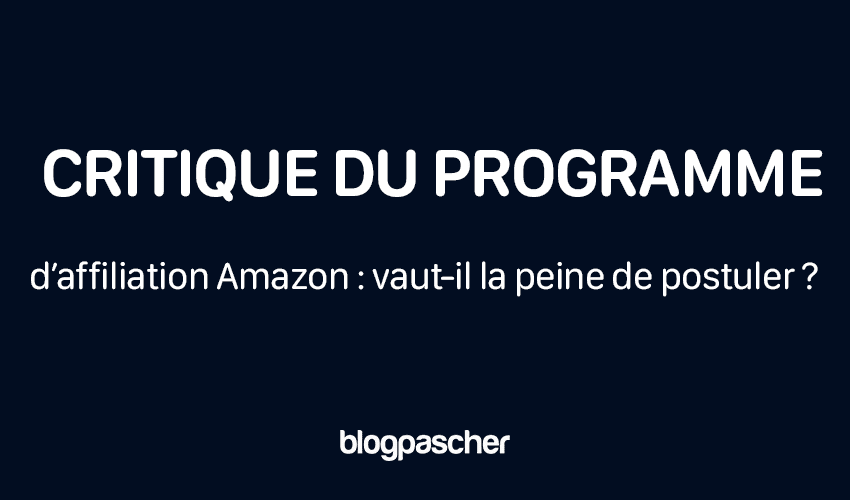 Critique du programme d’affiliation Amazon 2024 : vaut-il la peine de postuler ?
