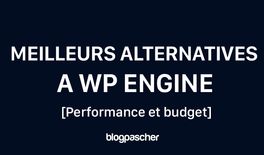 Top 7 des meilleures alternatives à WP Engine en 2024 [Performance et budget]