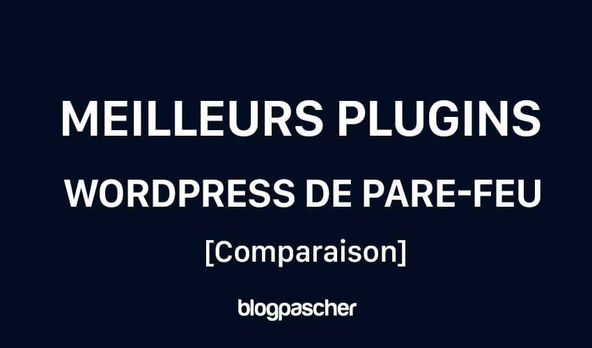 Top 6 des meilleurs plugins WordPress de pare-feu comparés en 2024