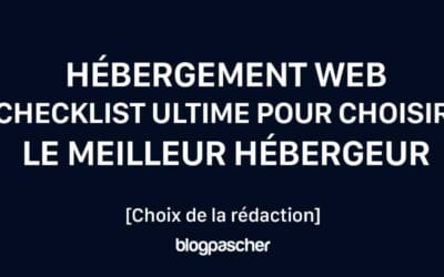 Hébergement Web : La checklist ultime pour choisir le meilleur hébergeur en toute confiance !