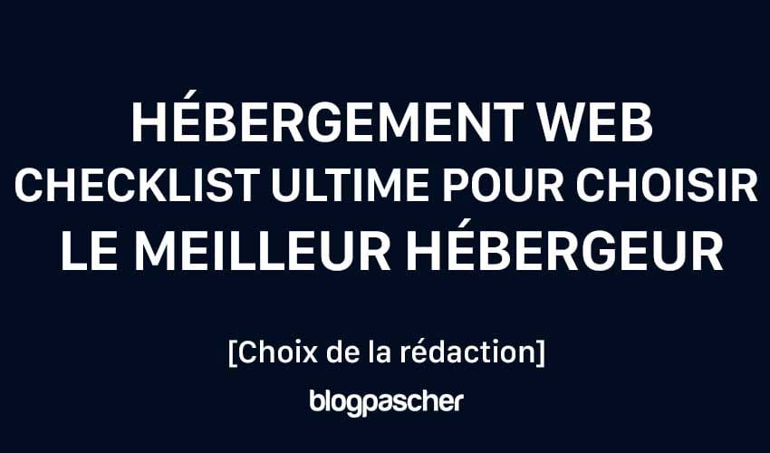 Hébergement Web : La checklist ultime pour choisir le meilleur hébergeur en toute confiance !