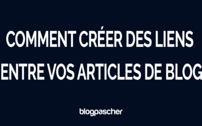 Comment créer des liens entre vos articles de blog comme un pro (Guide 2026)