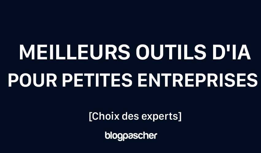 7 meilleurs outils d’IA pour petites entreprises en 2025 [Examen et comparaison]