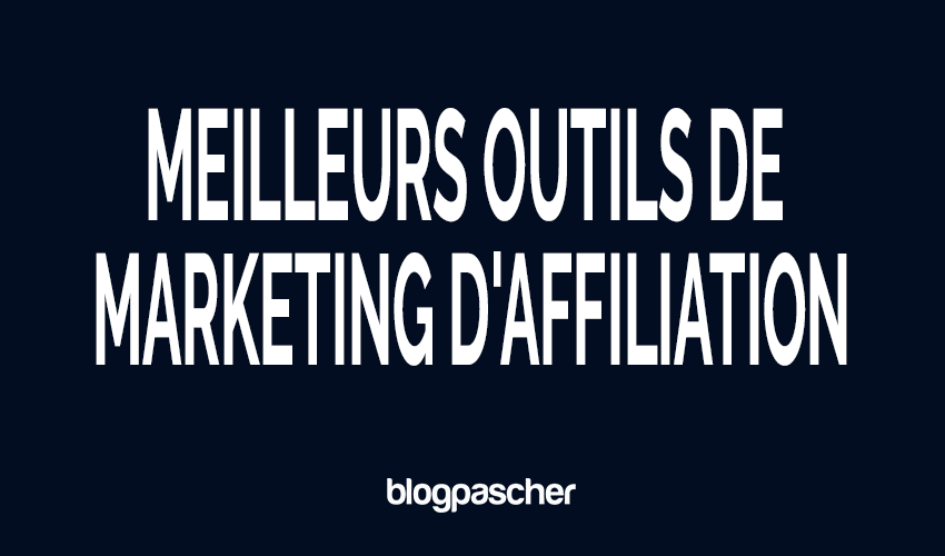 15 meilleurs outils de marketing d&rsquo;affiliation pour les blogueurs en 2026