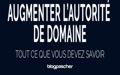 Comment augmenter l’autorité de domaine 2026 : tout ce que vous devez savoir