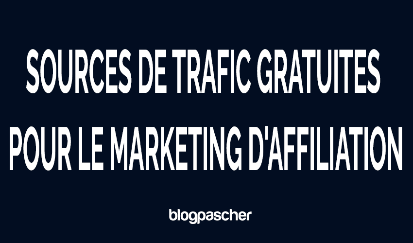 11 meilleures sources de trafic gratuites pour le marketing d&rsquo;affiliation