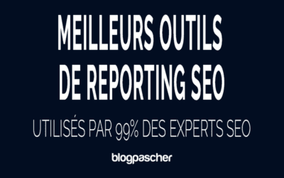 5 meilleurs outils de reporting SEO utilisés par 99% des experts SEO