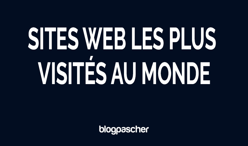 Top 20 des sites web les plus visités au monde [édition 2026]