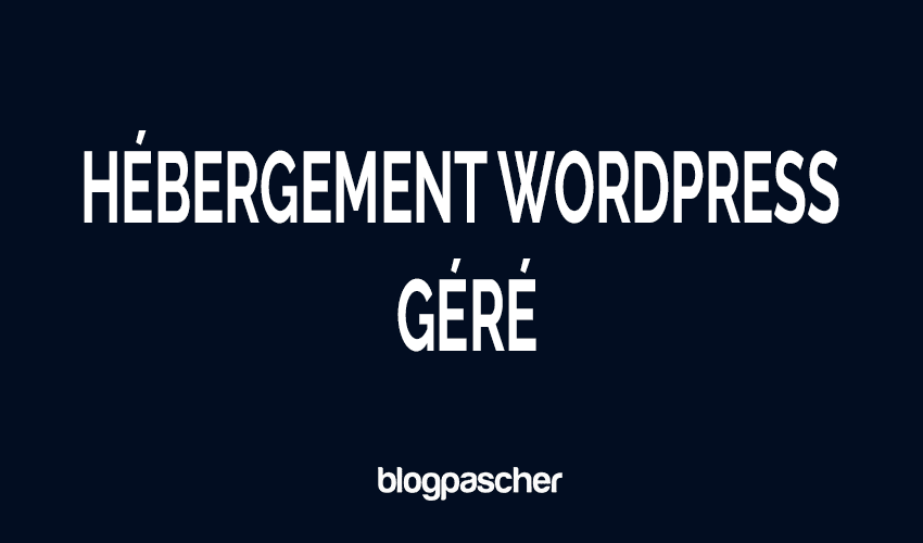Qu’est-ce que l’hébergement WordPress géré ? Guide du débutant
