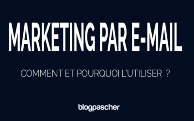 Marketing par e-mail : Comment et pourquoi l’utiliser pour un blog ?