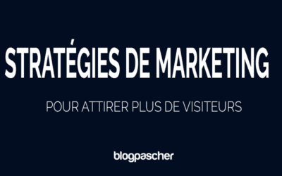 10 stratégies de marketing de blog efficaces pour attirer plus de visiteurs en 2026