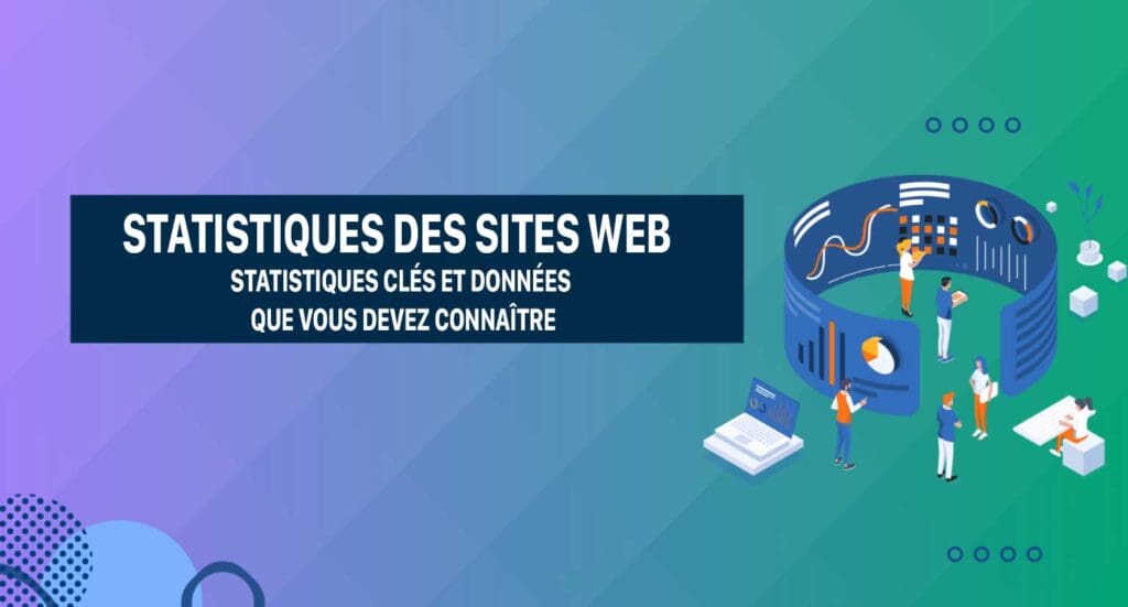 Statistiques des sites Web 2025 : statistiques clés et données que vous devez connaître