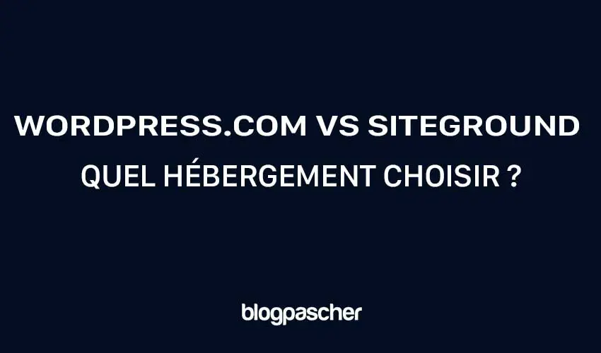 WordPress.com vs Siteground : Quel hébergement devriez-vous choisir en 2025 ?