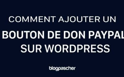 Comment ajouter un bouton de don PayPal sur WordPress