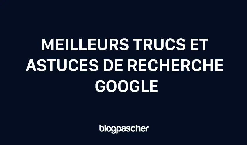 9 meilleurs trucs et astuces de recherche Google pour 2025 que la plupart des gens ne vous diront pas