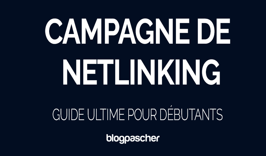 Campagne de netlinking : Le Guide Ultime pour Débutants en 2026