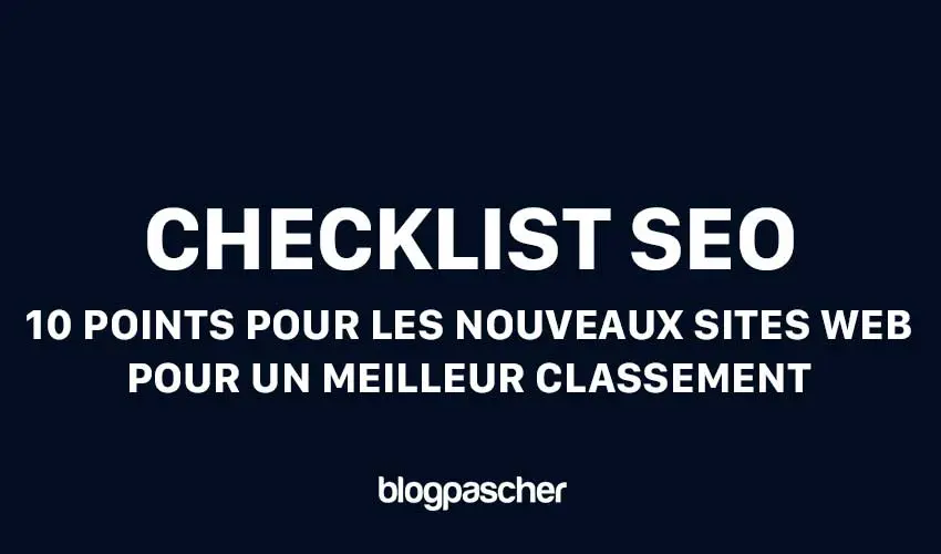 Checklist SEO en 10 points pour les nouveaux sites Web pour un meilleur classement dans les moteurs de recherche en 2025