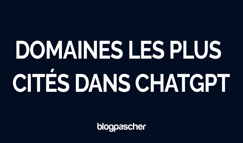 Les 10 domaines les plus cités dans ChatGPT avec des informations clés