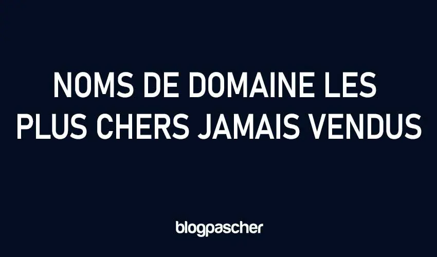 Top 20 des noms de domaine les plus chers jamais vendus (classé)