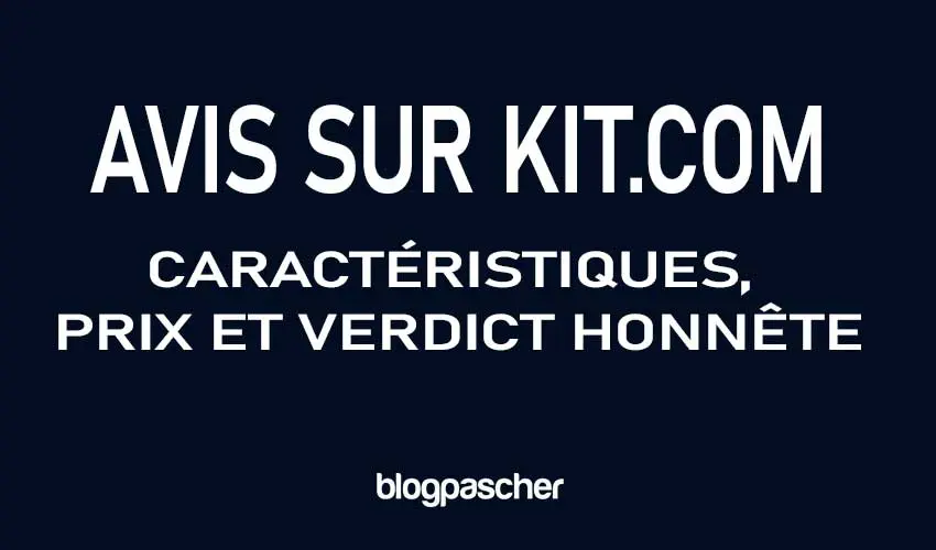 Avis sur Kit.com (2026) Caractéristiques, prix et verdict honnête