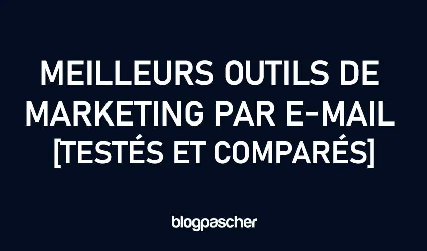 6 meilleurs outils de marketing par e-mail [testés et comparés en 2026]