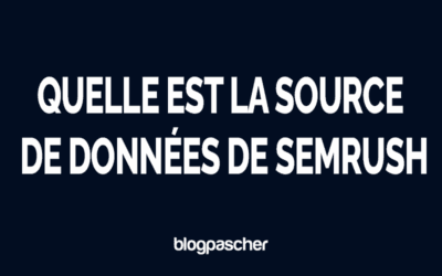Quelle est la source de données de Semrush (2026) ? Analyse complète